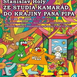 Výstava Ze Studia Kamarád do krajiny pana Pipa a další výběr z tvorby Stanislava Holého: 3. 9.-20.11.
