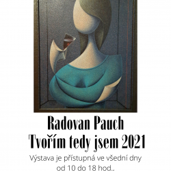 RADOVAN PAUCH: TVOŘÍM, TEDY JSEM 2021