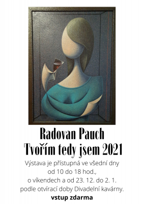 RADOVAN PAUCH: TVOŘÍM, TEDY JSEM 2021