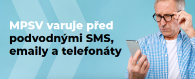 MPSV VARUJE PŘED PODVODNÝMI SMS, EMAILY A TELEFONÁTY