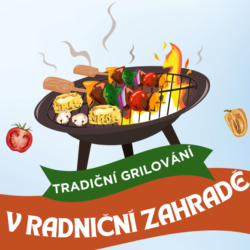 POZVÁNKA NA TRADIČNÍ GRILOVÁNÍ V RADNIČNÍ ZAHRADĚ
