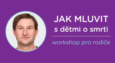 JAK MLUVIT S DĚTMI O SMRTI